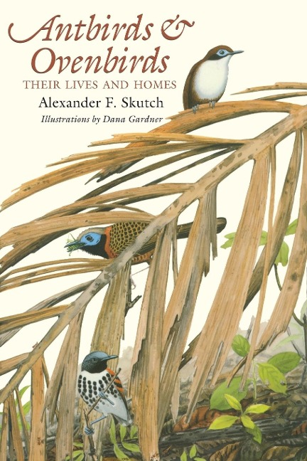 Antbirds and Ovenbirds: Their Lives and Homes