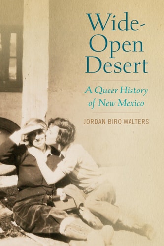 Wide-open Desert A Queer History of New Mexico