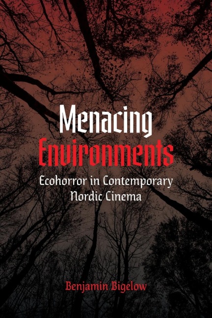 Menacing Environments: Ecohorror in Contemporary Nordic Cinema