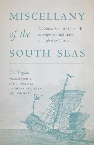 Miscellany of the South Seas A Chinese Scholar's Chronicle of Shipwreck and Travel Through 1830s Vietnam
