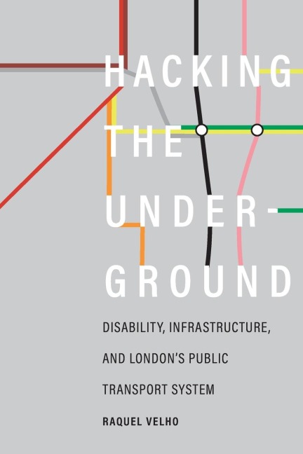 Hacking the Underground: Disability, Infrastructure, and Londons Public Transport System