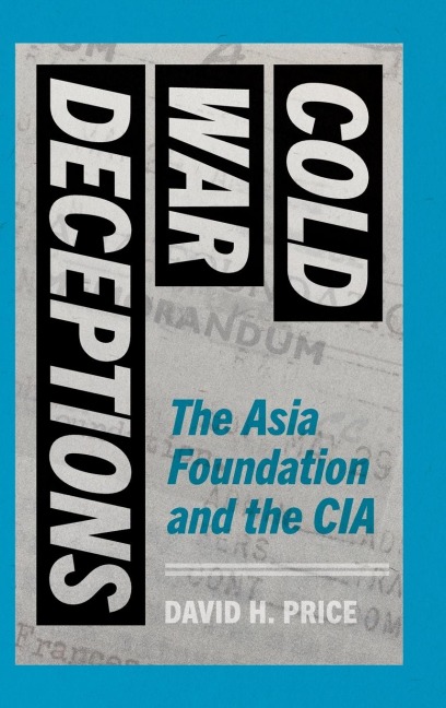 Cold War Deceptions: The Asia Foundation and the CIA