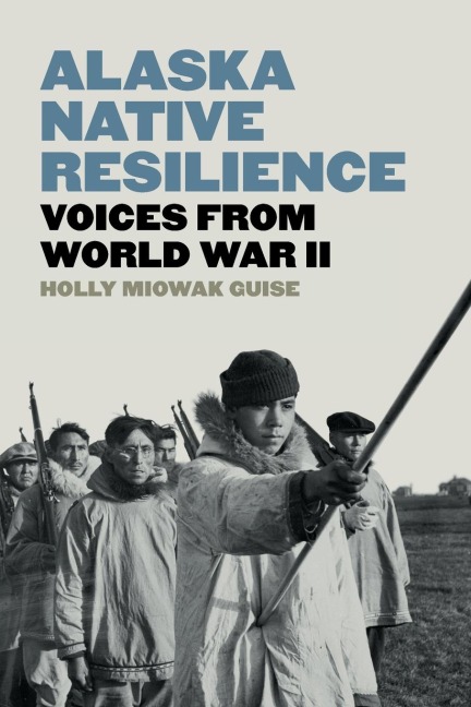 Alaska Native Resilience: Voices from World War II