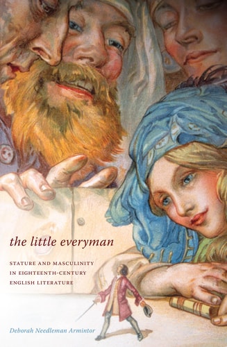 The Little Everyman stature and masculinity in eighteenth-century English literature