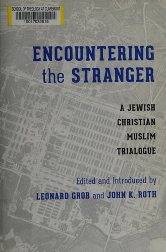 Encountering the Stranger A Jewish-Christian-Muslim Trialogue