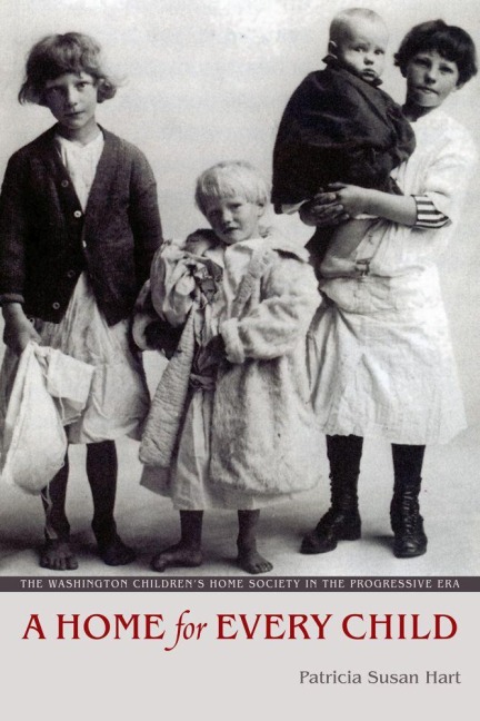 A Home for Every Child: The Washington Children's Home Society in the Progressive Era