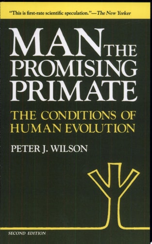 Man, the Promising Primate The Conditions of Human Evolution