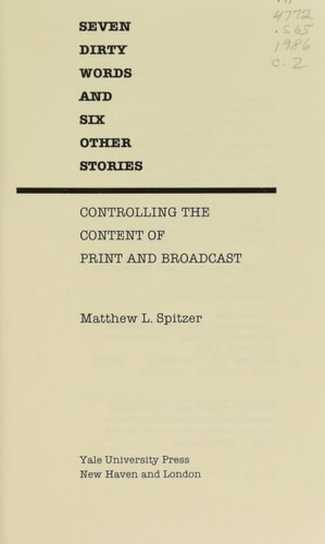 Seven Dirty Words and Six Other Stories Controlling the Content of Print and Broadcast