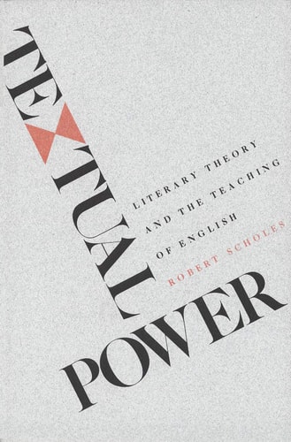 Textual Power Literary Theory and the Teaching of English