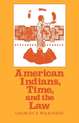 American Indians, Time, and the Law Native Societies in a Modern Constitutional Democracy