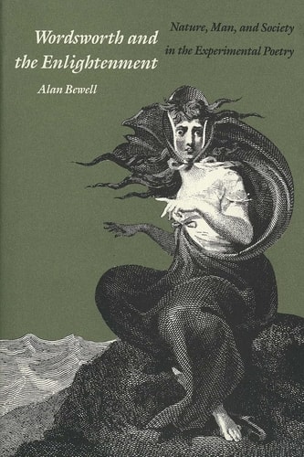 Wordsworth and the Enlightenment Nature, Man, and Society in the Experimental Poetry