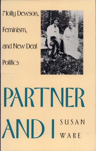 Partner and I Molly Dewson, Feminism, and New Deal Politics