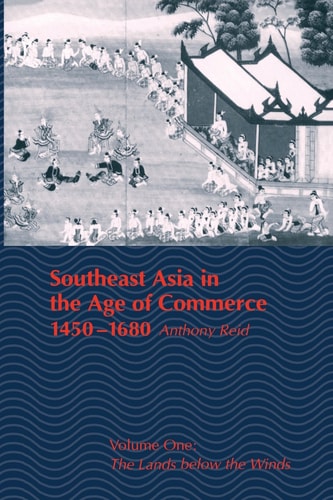 Southeast Asia in the Age of Commerce, 1450-1680 The Lands Below the Winds