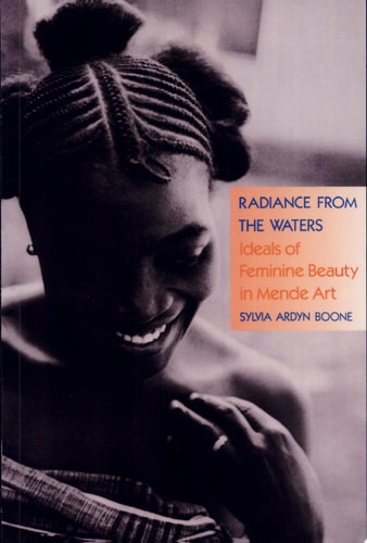 Radiance from the Waters Ideals of Feminine Beauty in Mende Art