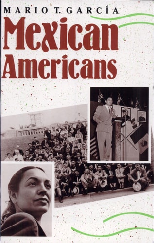 Mexican Americans Leadership, Ideology, and Identity, 1930-1960
