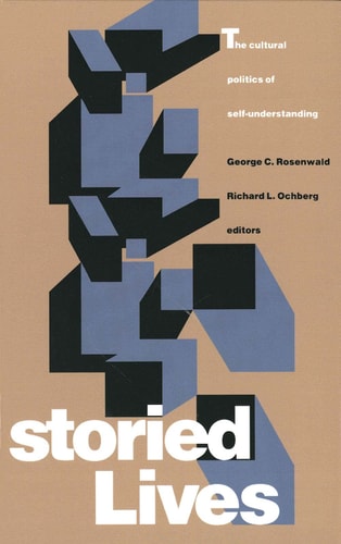 Storied Lives The Cultural Politics of Self-understanding