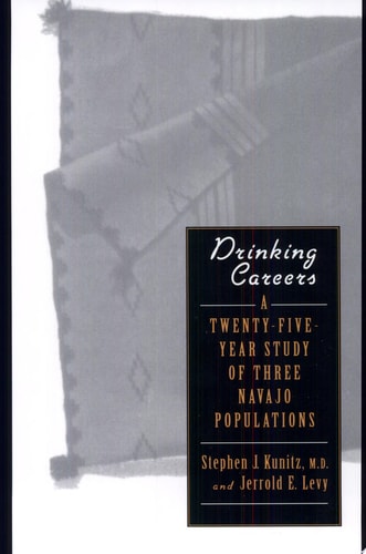 Drinking Careers A Twenty-five-year Study of Three Navajo Populations