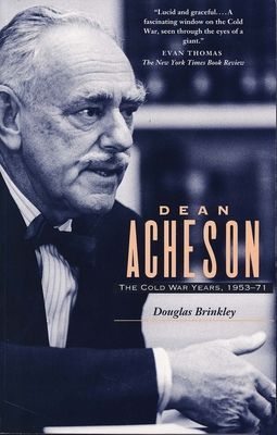 Dean Acheson: The Cold War Years, 1953-71