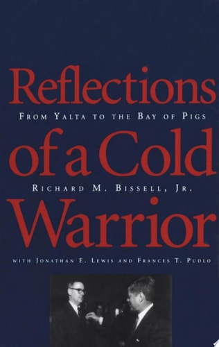 Reflections of a Cold Warrior From Yalta to the Bay of Pigs