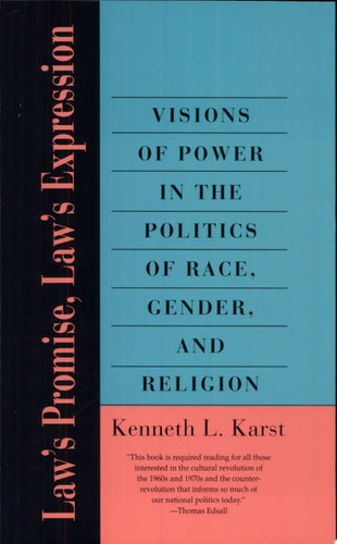 Law's Promise, Law's Expression Visions of Power in the Politics of Race, Gender, and Religion