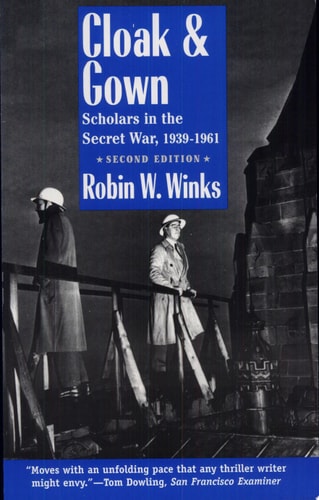 Cloak & Gown Scholars in the Secret War, 1939-1961