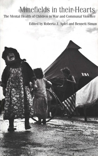 Minefields in Their Hearts The Mental Health of Children in War and Communal Violence