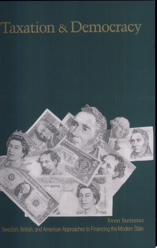 Taxation and Democracy Swedish, British, and American Approaches to Financing the Modern State