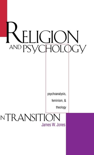 Religion and Psychology in Transition Psychoanalysis, Feminism, and Theology
