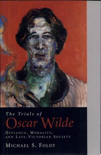 The Trials of Oscar Wilde Deviance, Morality, and Late-Victorian Society