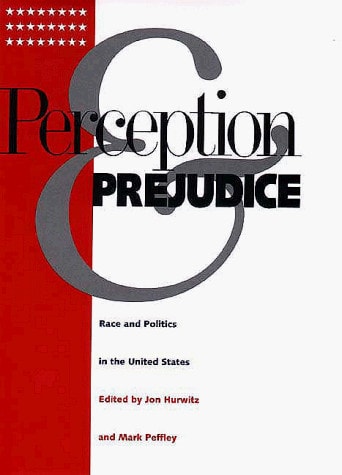 Perception and Prejudice Race and Politics in the United States