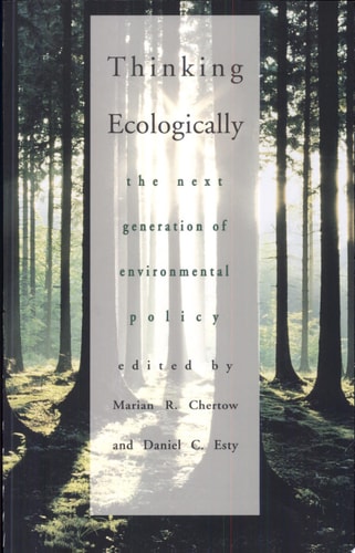 Thinking Ecologically The Next Generation of Environmental Policy