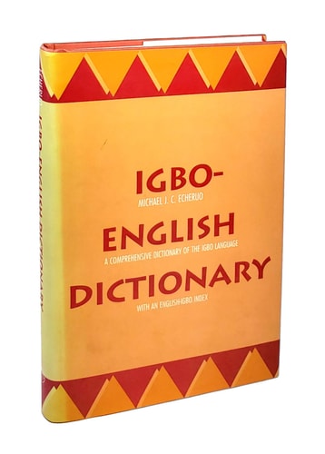Igbo-English Dictionary A Comprehensive Dictionary of the Igbo Language, with an English-Igbo Index