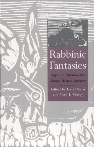 Rabbinic Fantasies Imaginative Narratives from Classical Hebrew Literature
