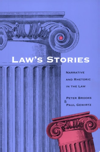 Law's Stories Narrative and Rhetoric in the Law