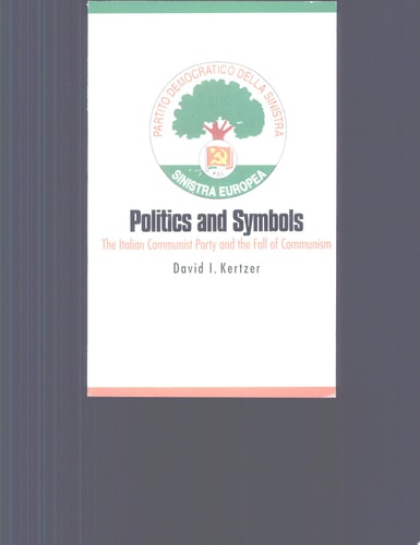 Politics and Symbols The Italian Communist Party and the Fall of Communism