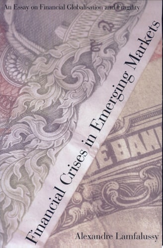 Financial Crises in Emerging Markets An Essay on Financial Globalisation and Fragility