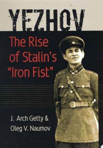 Yezhov The Rise of Stalin's "iron Fist"