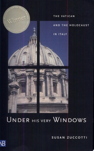 Under His Very Windows The Vatican and the Holocaust in Italy