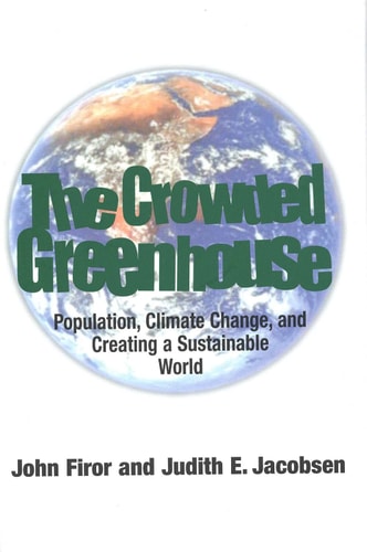 The Crowded Greenhouse Population, Climate Change, and Creating a Sustainable World
