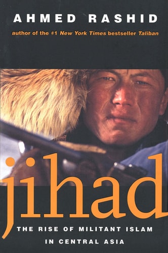 Jihad The Rise of Militant Islam in Central Asia