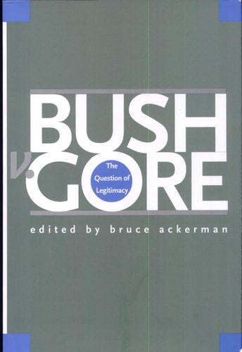 Bush V. Gore The Question of Legitimacy