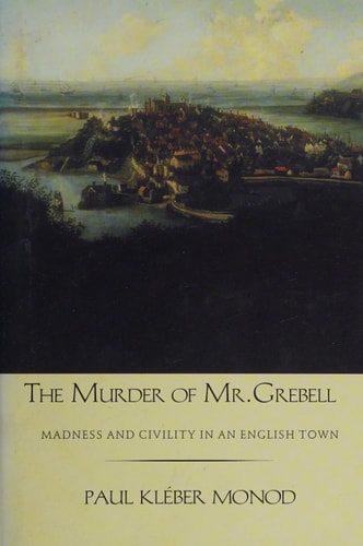 The Murder of Mr. Grebell: Madness and Civility in an English Town