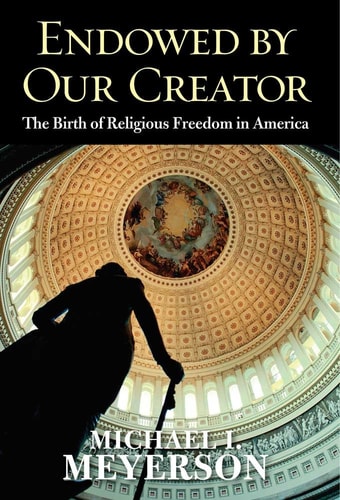 Endowed by Our Creator The Birth of Religious Freedom in America