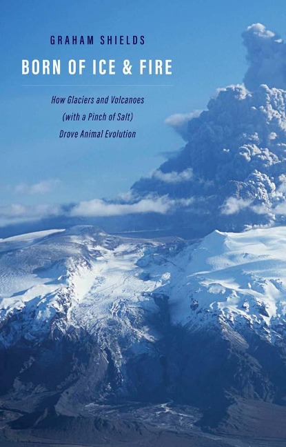 Born of Ice and Fire: How Glaciers and Volcanoes (with a Pinch of Salt) Drove Animal Evolution