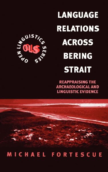 Language Relations Across the Bering Strait: Reappraising the Archaeological and Linguistic Evidence