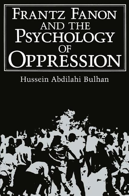 Frantz Fanon and the Psychology of Oppression