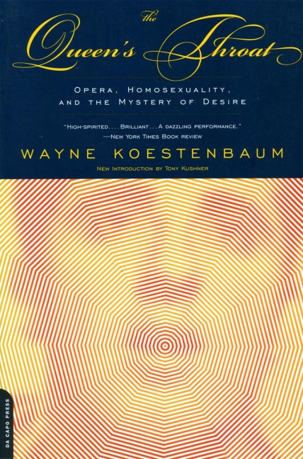 The Queens Throat: Opera, Homosexuality, and the Mystery of Desire