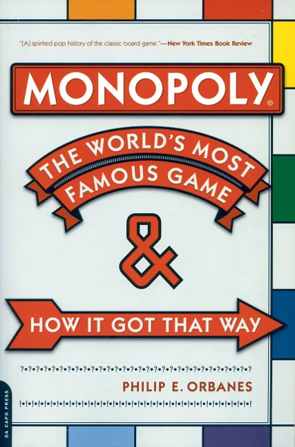 Monopoly: The Worlds Most Famous Game--And How It Got That Way