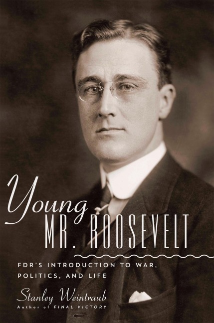Young Mr. Roosevelt: Fdrs Introduction to War, Politics, and Life
