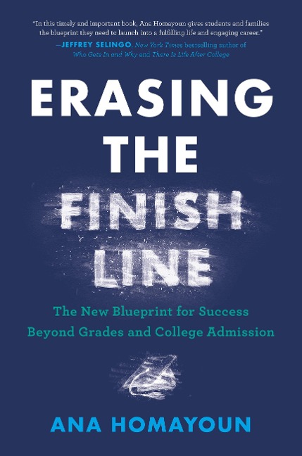 Erasing the Finish Line: The New Blueprint for Success Beyond Grades and College Admission